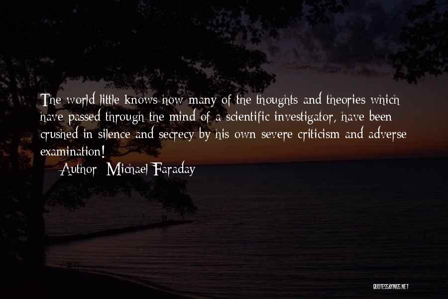 Michael Faraday Quotes: The World Little Knows How Many Of The Thoughts And Theories Which Have Passed Through The Mind Of A Scientific