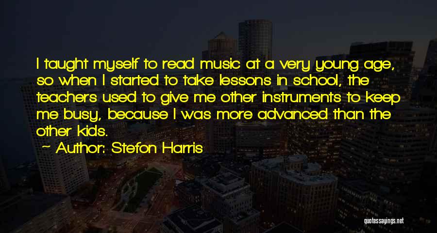 Stefon Harris Quotes: I Taught Myself To Read Music At A Very Young Age, So When I Started To Take Lessons In School,