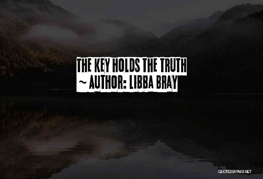 Libba Bray Quotes: The Key Holds The Truth