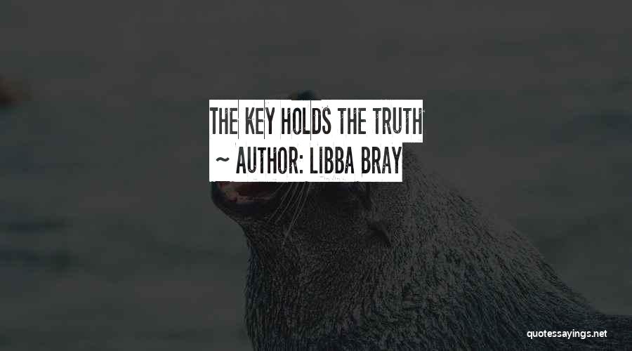 Libba Bray Quotes: The Key Holds The Truth