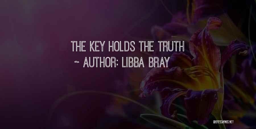 Libba Bray Quotes: The Key Holds The Truth