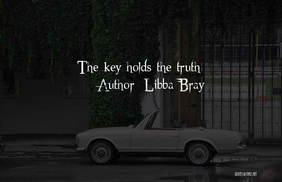Libba Bray Quotes: The Key Holds The Truth