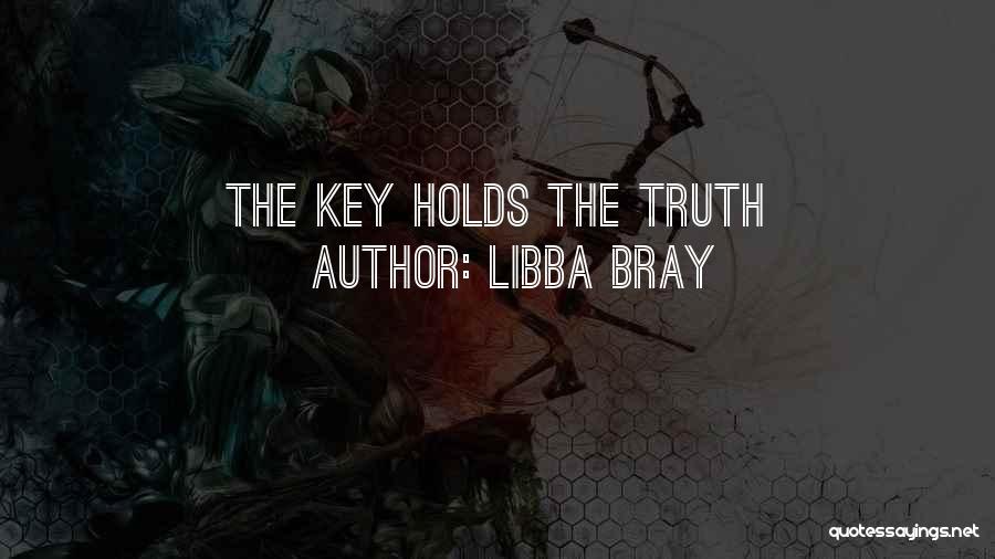 Libba Bray Quotes: The Key Holds The Truth