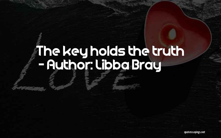 Libba Bray Quotes: The Key Holds The Truth