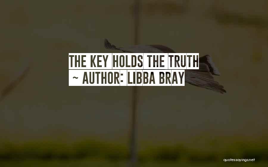 Libba Bray Quotes: The Key Holds The Truth