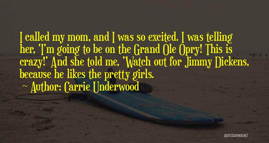 Carrie Underwood Quotes: I Called My Mom, And I Was So Excited. I Was Telling Her, 'i'm Going To Be On The Grand