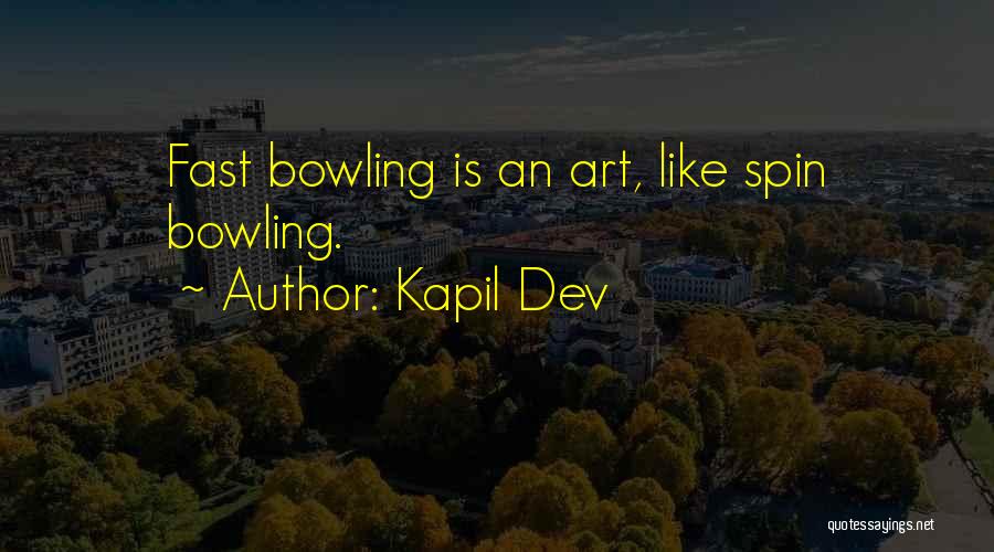 Kapil Dev Quotes: Fast Bowling Is An Art, Like Spin Bowling.