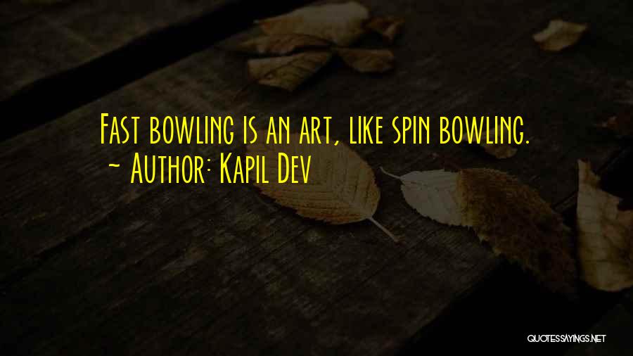 Kapil Dev Quotes: Fast Bowling Is An Art, Like Spin Bowling.