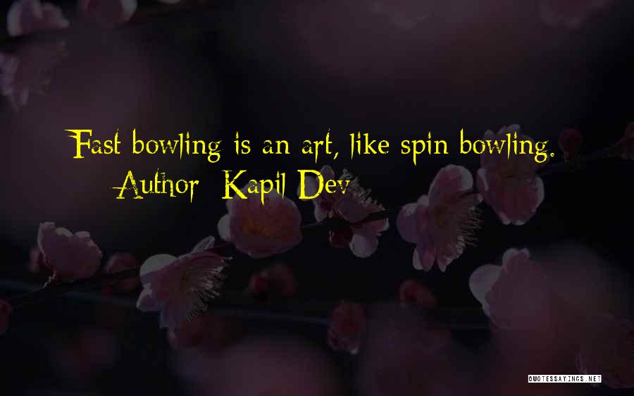 Kapil Dev Quotes: Fast Bowling Is An Art, Like Spin Bowling.