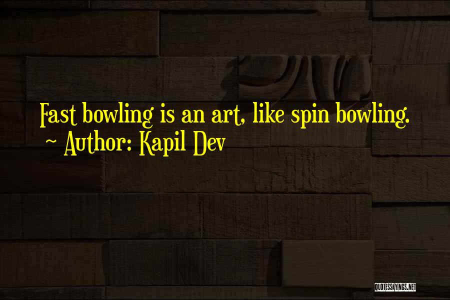 Kapil Dev Quotes: Fast Bowling Is An Art, Like Spin Bowling.