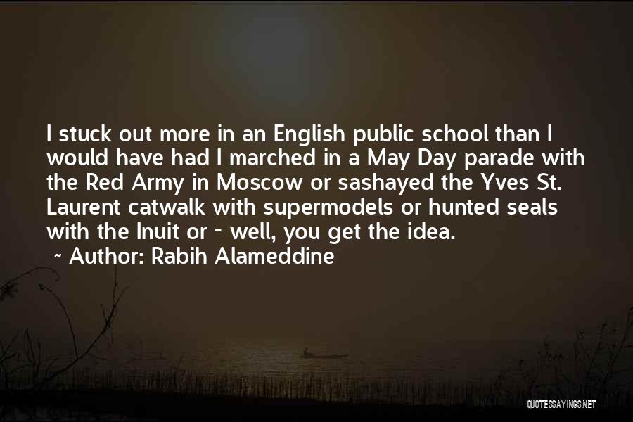 Rabih Alameddine Quotes: I Stuck Out More In An English Public School Than I Would Have Had I Marched In A May Day
