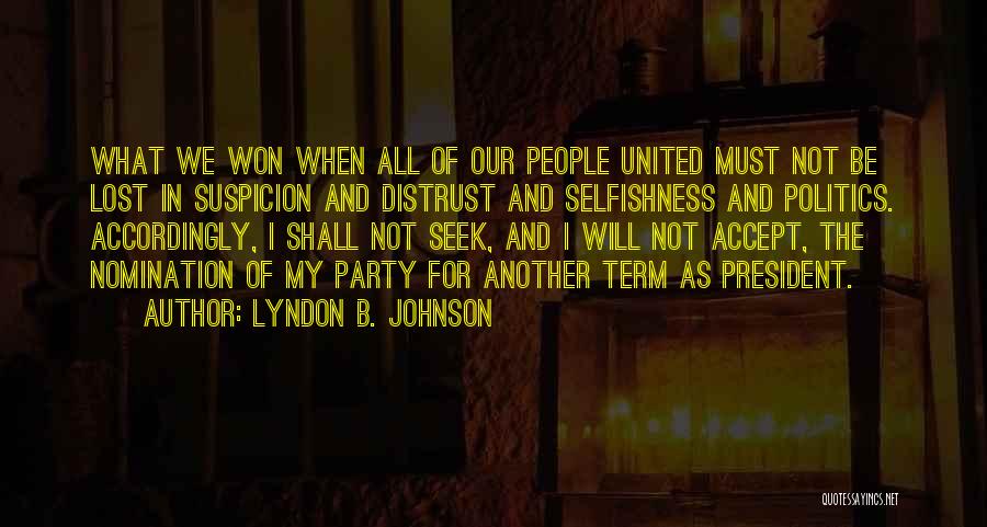 Lyndon B. Johnson Quotes: What We Won When All Of Our People United Must Not Be Lost In Suspicion And Distrust And Selfishness And