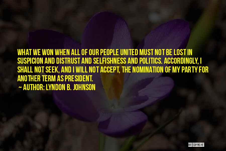 Lyndon B. Johnson Quotes: What We Won When All Of Our People United Must Not Be Lost In Suspicion And Distrust And Selfishness And