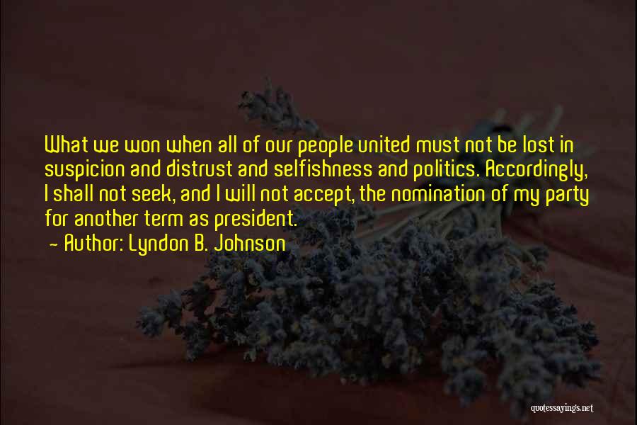 Lyndon B. Johnson Quotes: What We Won When All Of Our People United Must Not Be Lost In Suspicion And Distrust And Selfishness And