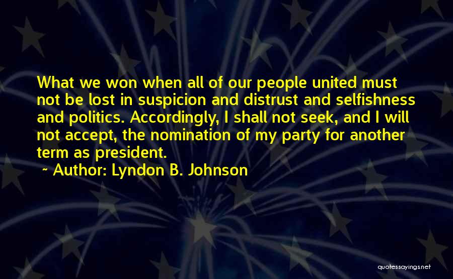 Lyndon B. Johnson Quotes: What We Won When All Of Our People United Must Not Be Lost In Suspicion And Distrust And Selfishness And