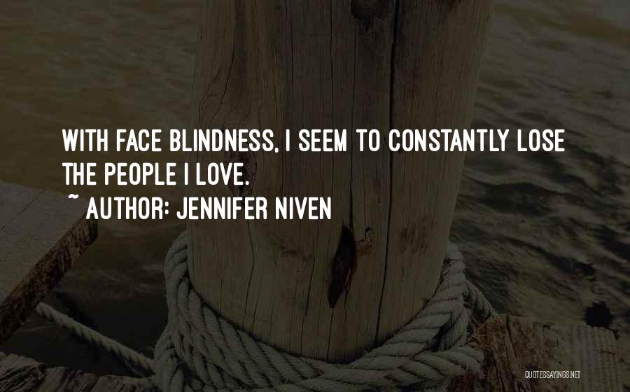 Jennifer Niven Quotes: With Face Blindness, I Seem To Constantly Lose The People I Love.