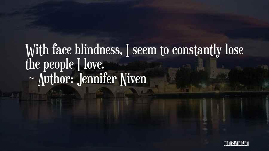Jennifer Niven Quotes: With Face Blindness, I Seem To Constantly Lose The People I Love.