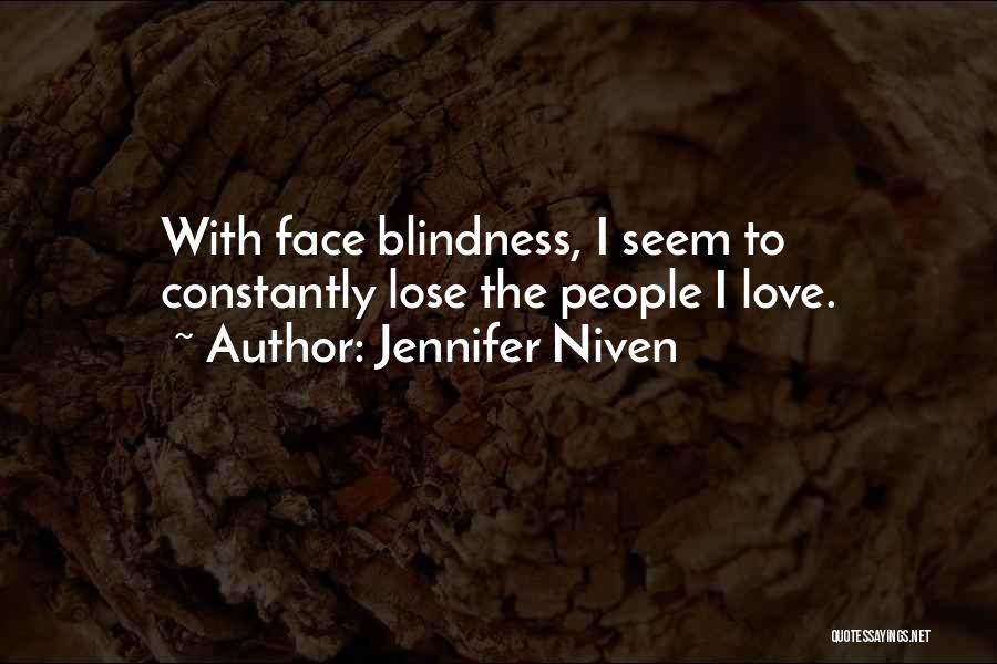 Jennifer Niven Quotes: With Face Blindness, I Seem To Constantly Lose The People I Love.