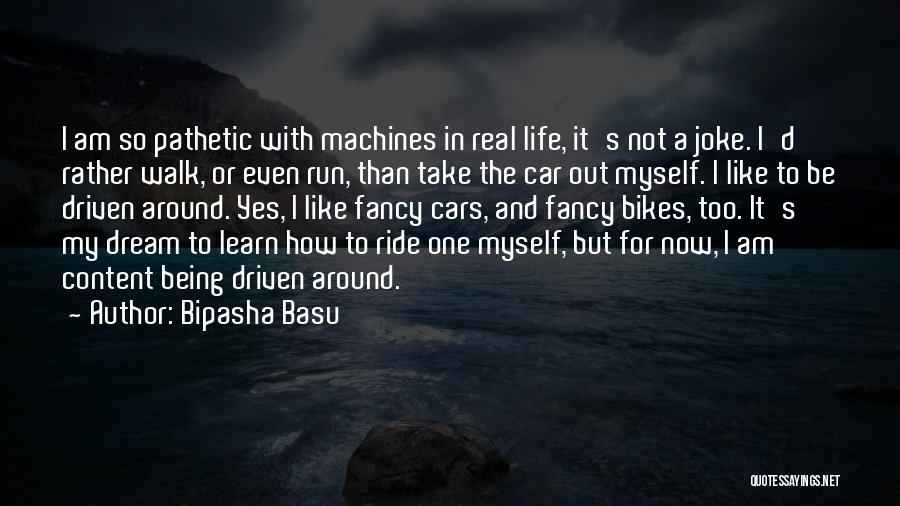 Bipasha Basu Quotes: I Am So Pathetic With Machines In Real Life, It's Not A Joke. I'd Rather Walk, Or Even Run, Than