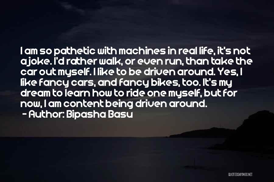 Bipasha Basu Quotes: I Am So Pathetic With Machines In Real Life, It's Not A Joke. I'd Rather Walk, Or Even Run, Than