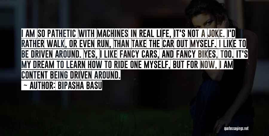 Bipasha Basu Quotes: I Am So Pathetic With Machines In Real Life, It's Not A Joke. I'd Rather Walk, Or Even Run, Than