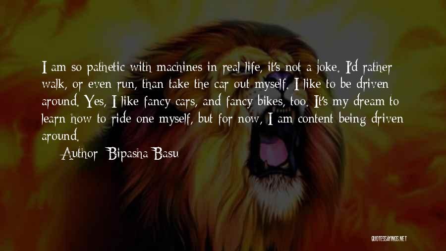 Bipasha Basu Quotes: I Am So Pathetic With Machines In Real Life, It's Not A Joke. I'd Rather Walk, Or Even Run, Than