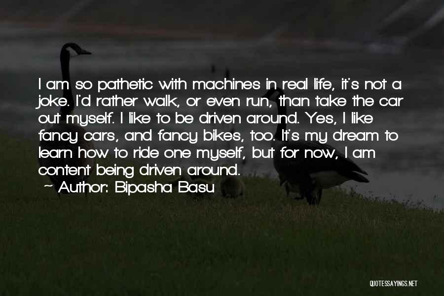 Bipasha Basu Quotes: I Am So Pathetic With Machines In Real Life, It's Not A Joke. I'd Rather Walk, Or Even Run, Than
