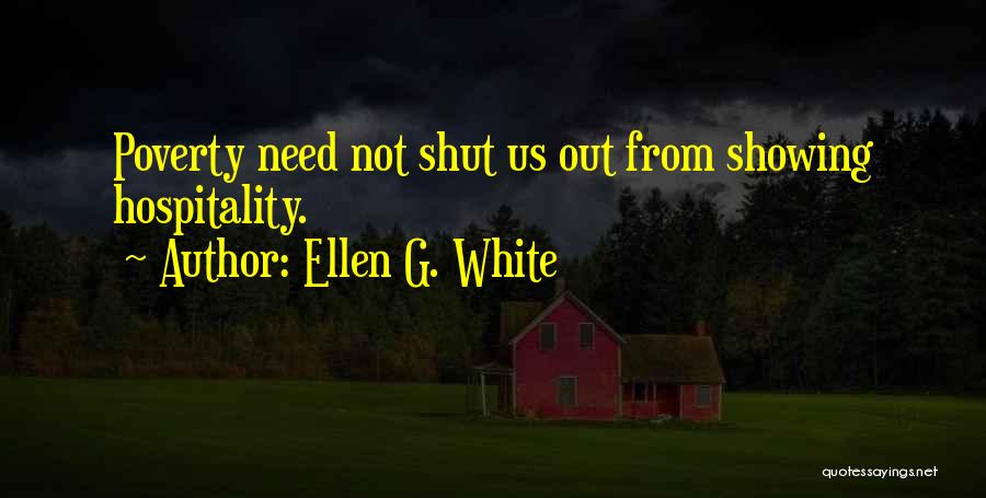 Ellen G. White Quotes: Poverty Need Not Shut Us Out From Showing Hospitality.