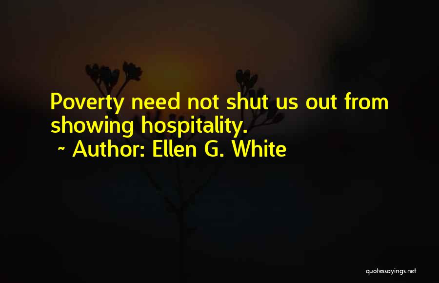 Ellen G. White Quotes: Poverty Need Not Shut Us Out From Showing Hospitality.