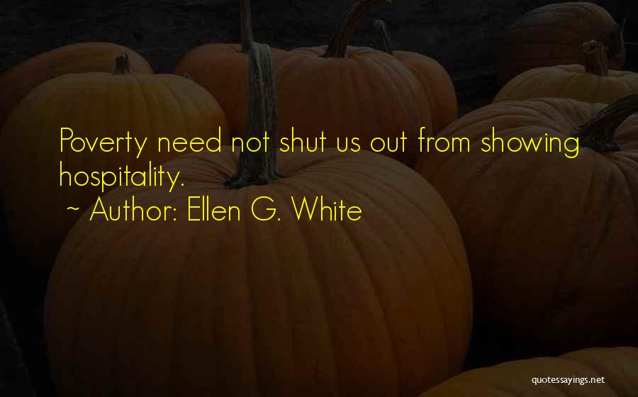 Ellen G. White Quotes: Poverty Need Not Shut Us Out From Showing Hospitality.