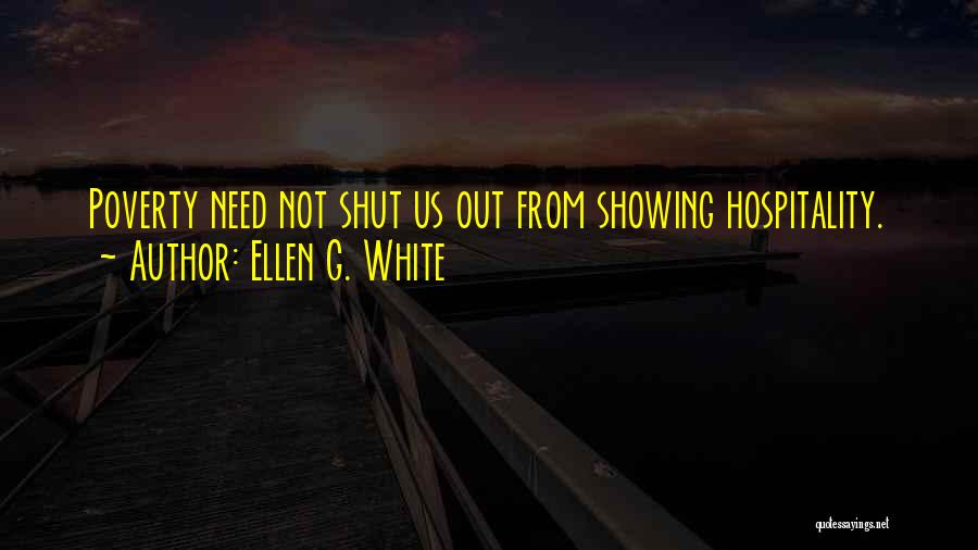 Ellen G. White Quotes: Poverty Need Not Shut Us Out From Showing Hospitality.