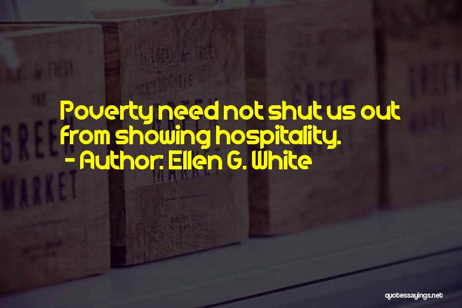 Ellen G. White Quotes: Poverty Need Not Shut Us Out From Showing Hospitality.