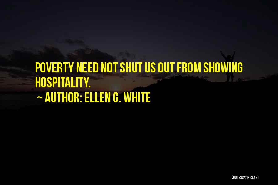 Ellen G. White Quotes: Poverty Need Not Shut Us Out From Showing Hospitality.