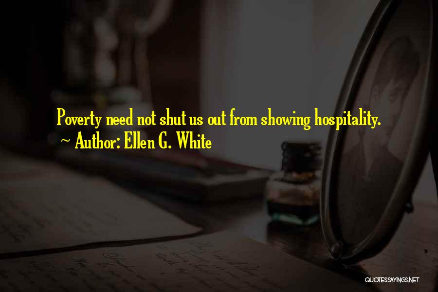 Ellen G. White Quotes: Poverty Need Not Shut Us Out From Showing Hospitality.