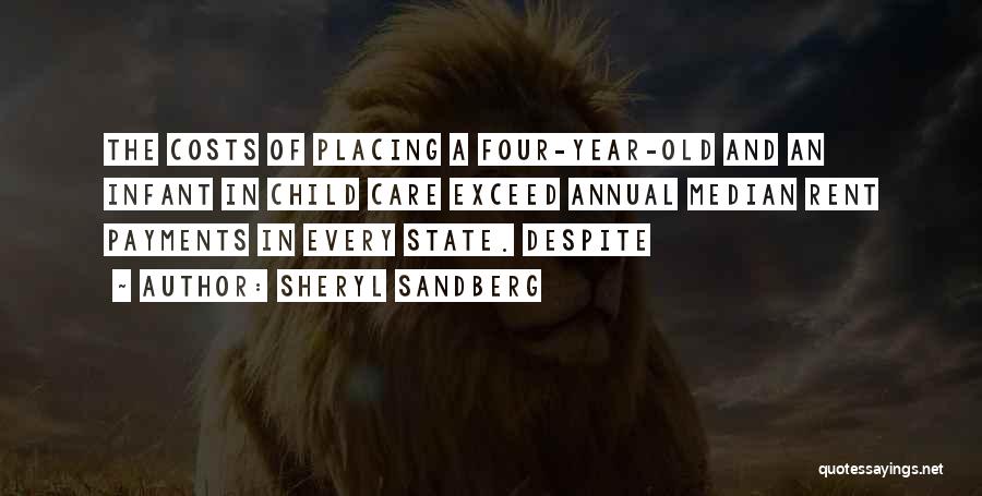 Sheryl Sandberg Quotes: The Costs Of Placing A Four-year-old And An Infant In Child Care Exceed Annual Median Rent Payments In Every State.