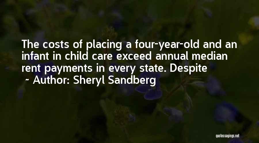 Sheryl Sandberg Quotes: The Costs Of Placing A Four-year-old And An Infant In Child Care Exceed Annual Median Rent Payments In Every State.