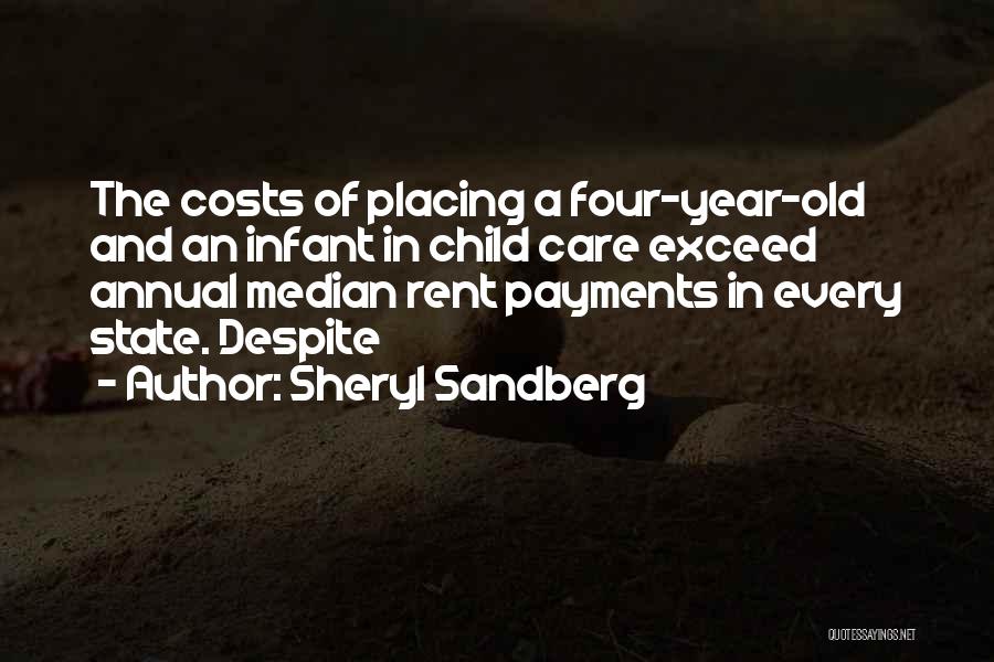 Sheryl Sandberg Quotes: The Costs Of Placing A Four-year-old And An Infant In Child Care Exceed Annual Median Rent Payments In Every State.