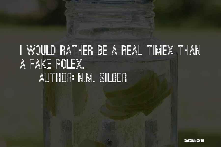 N.M. Silber Quotes: I Would Rather Be A Real Timex Than A Fake Rolex.