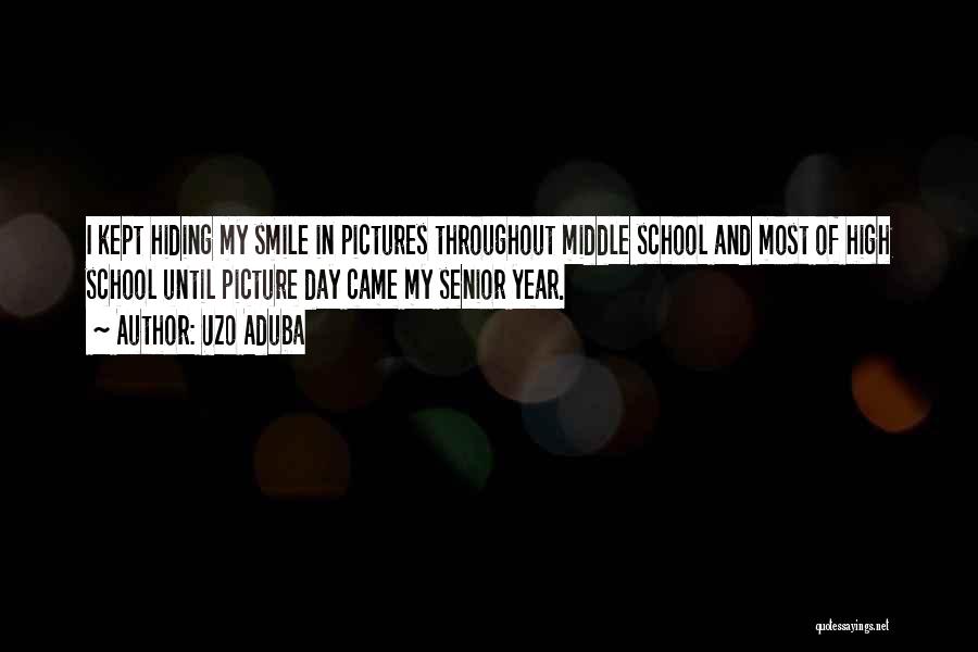 Uzo Aduba Quotes: I Kept Hiding My Smile In Pictures Throughout Middle School And Most Of High School Until Picture Day Came My