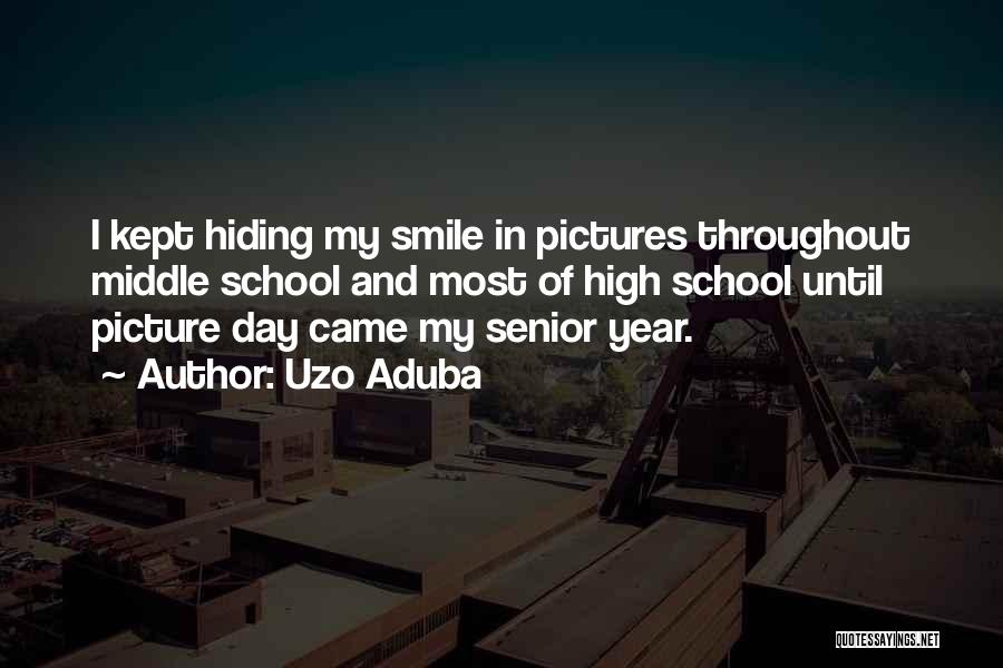 Uzo Aduba Quotes: I Kept Hiding My Smile In Pictures Throughout Middle School And Most Of High School Until Picture Day Came My