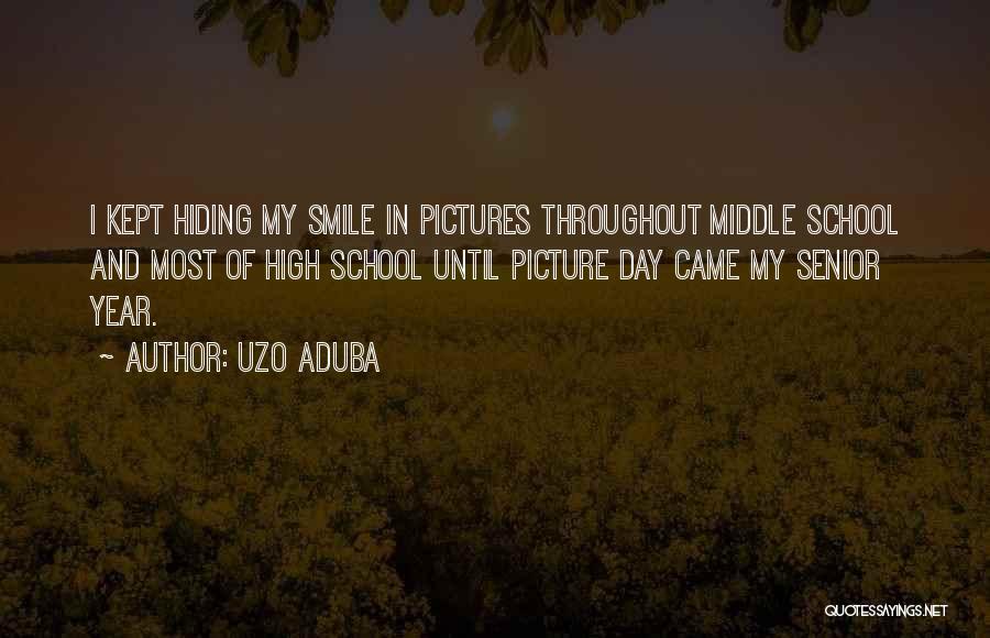 Uzo Aduba Quotes: I Kept Hiding My Smile In Pictures Throughout Middle School And Most Of High School Until Picture Day Came My