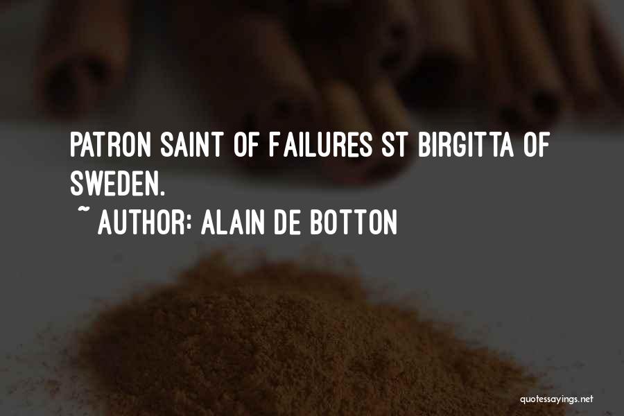 Alain De Botton Quotes: Patron Saint Of Failures St Birgitta Of Sweden.
