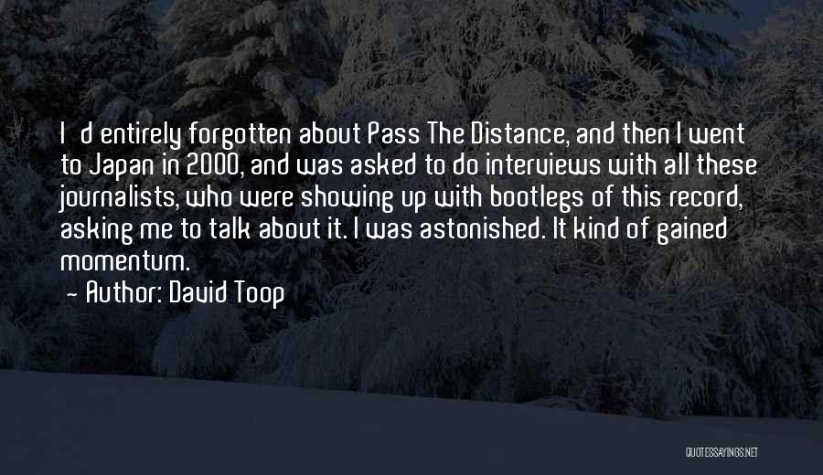 David Toop Quotes: I'd Entirely Forgotten About Pass The Distance, And Then I Went To Japan In 2000, And Was Asked To Do