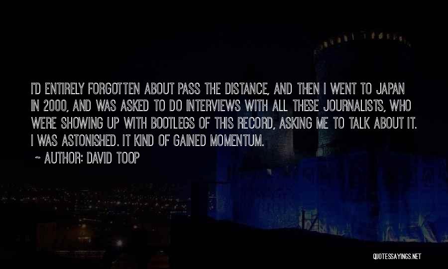 David Toop Quotes: I'd Entirely Forgotten About Pass The Distance, And Then I Went To Japan In 2000, And Was Asked To Do