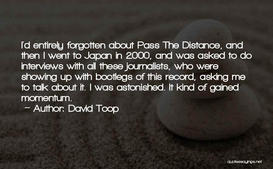 David Toop Quotes: I'd Entirely Forgotten About Pass The Distance, And Then I Went To Japan In 2000, And Was Asked To Do