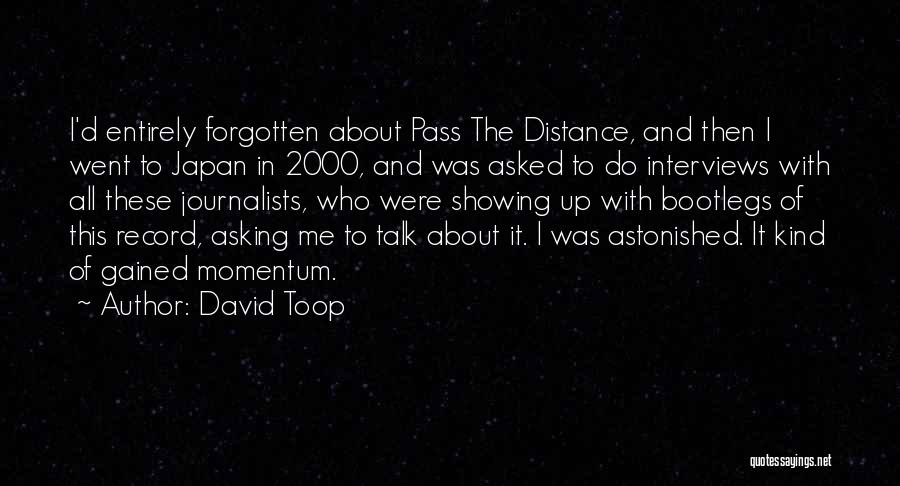 David Toop Quotes: I'd Entirely Forgotten About Pass The Distance, And Then I Went To Japan In 2000, And Was Asked To Do
