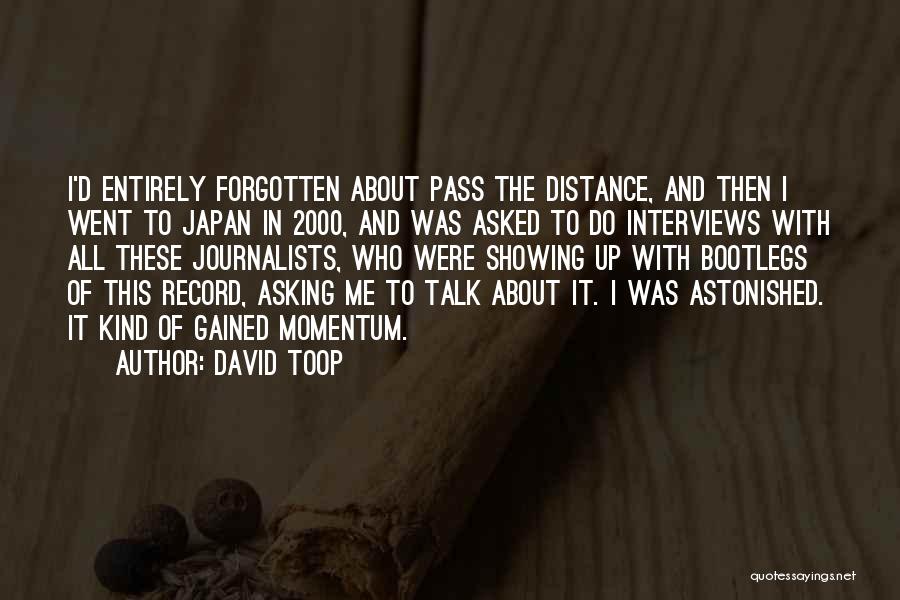 David Toop Quotes: I'd Entirely Forgotten About Pass The Distance, And Then I Went To Japan In 2000, And Was Asked To Do