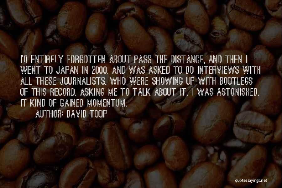 David Toop Quotes: I'd Entirely Forgotten About Pass The Distance, And Then I Went To Japan In 2000, And Was Asked To Do