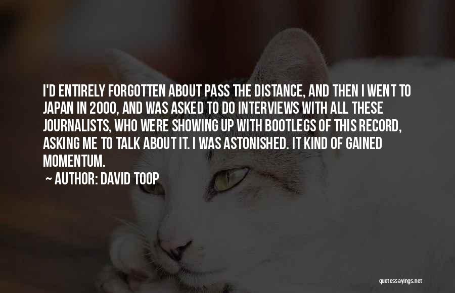 David Toop Quotes: I'd Entirely Forgotten About Pass The Distance, And Then I Went To Japan In 2000, And Was Asked To Do