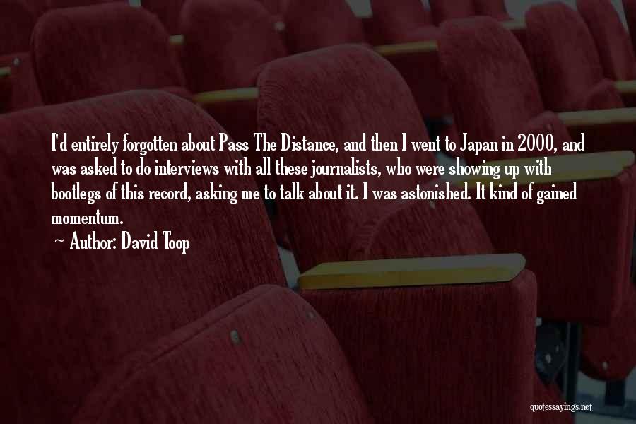 David Toop Quotes: I'd Entirely Forgotten About Pass The Distance, And Then I Went To Japan In 2000, And Was Asked To Do